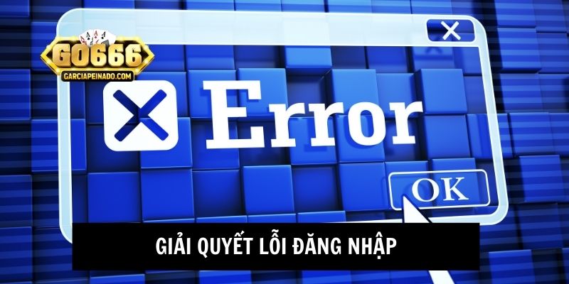 Giải Quyết Lỗi Đăng Nhập